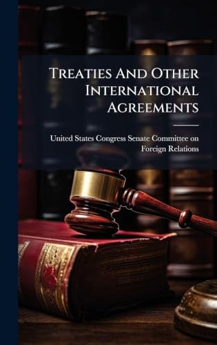 Treaties And Other International Agreements by United States Congress Senate Committ