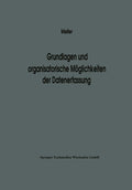 Grundlagen und organisatorische Möglichkeiten der Datenerfassung: Ergebnisse eines Studienkreises des Betriebswirtschaftlichen Instituts für ... und Automation, 16) (German Edition) by NA Meller