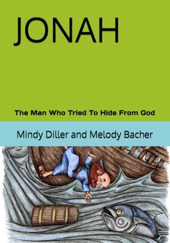 JONAH: The Man Who Tried To Hide From God by Mindy Diller