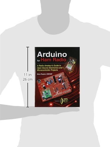 Arduino for Ham Radio: A Radio Amateur's Guide to Open Source Electronics and Microcontroller Projects by Glen Popiel