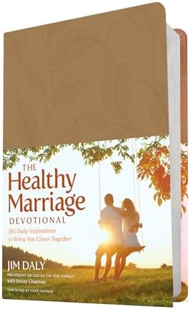 The Healthy Marriage Devotional: 365 Daily Inspirations to Bring You Closer Together by Jim Daly