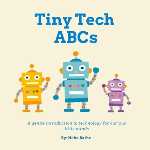 Tiny Tech ABC's by Neha Sathe