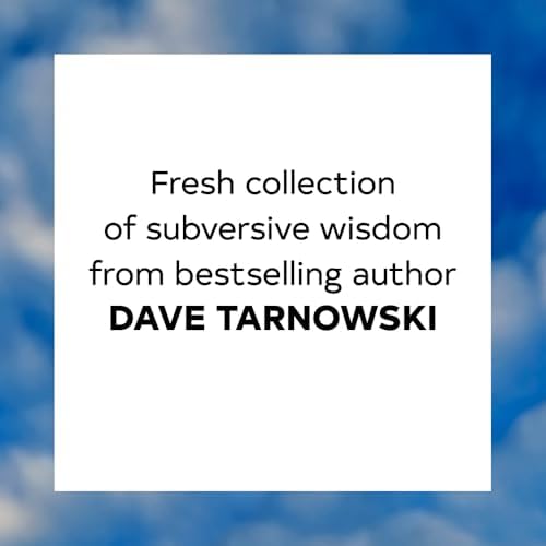 Sorry in advance for making things weird.: A Disappointing Affirmations Collection by Dave Tarnowski