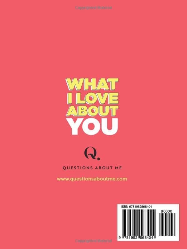 What I Love About You: 30 Things I Love About You and the Reasons Why I Love You Fill-in-the-Blank Gift Book. Anniversary Gifts for Couples, Her and Him (What I Love About You Series Books) by Questions About Me