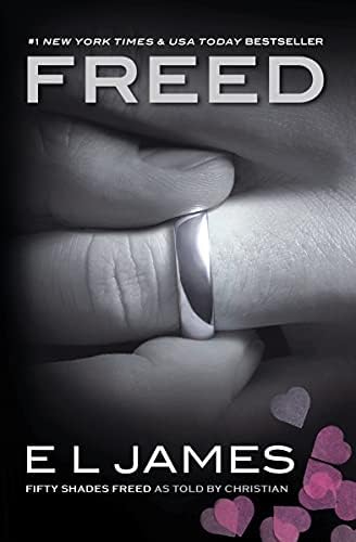 Freed: Fifty Shades Freed as Told by Christian (Fifty Shades as Told by Christian Book 3) by E L James