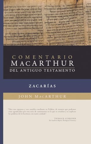 Zacarías: Comentario/MacArthur del Antiguo Testamento (MacArthur AT Bible Commentary: Zecharia (Spanish Edition) by John MacArthur