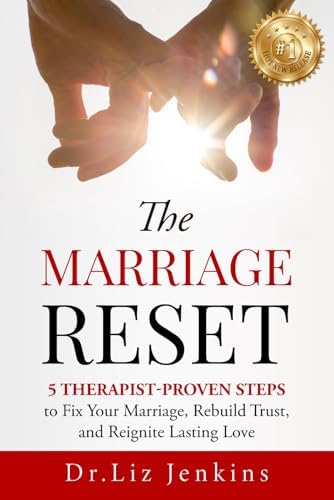 The Marriage Reset: 5 Therapist-Proven Steps to Fix Your Marriage, Rebuild Trust, and Reignite Lasting Love (The Relationship Reset Series) by Dr. Liz Jenkins