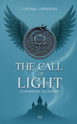 The Call of Light (Clairmont Academy 1): Eine Dark Academia-Romantasy (German Edition) by Loona Larsson