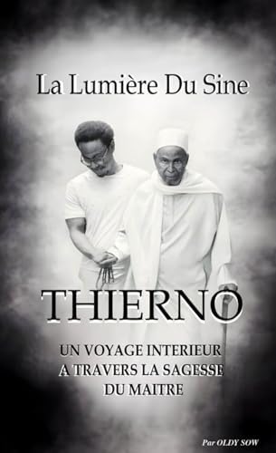 THIERNO, La Lumière du Sine.: Un voyage intérieur à travers la sagesse du maître (French Edition) by Oldy SOW
