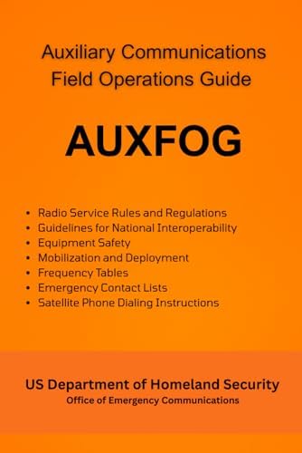 Auxiliary Communications Field Operations Guide (AUXFOG): Emergency Communications Quick Reference in FULL COLOR by US Department of Homeland Security