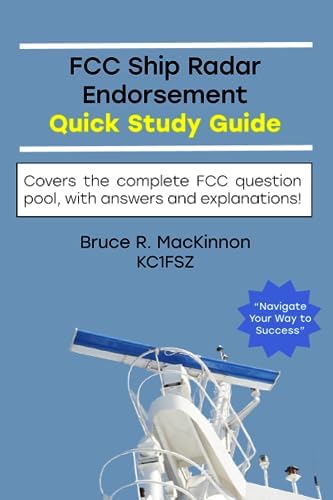 FCC Ship Radar Endorsement Quick Study Guide: Navigate to Success on the Element 8 Exam by Mr. Bruce R MacKinnon