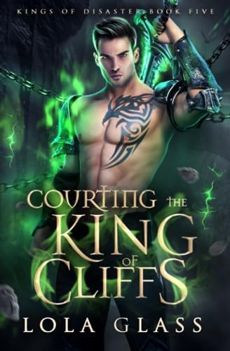 Courting the King of Cliffs (Kings of Disaster) by Lola Glass