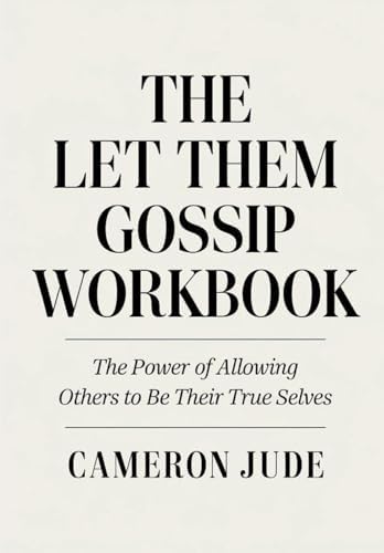 The Let Them Gossip Workbook: The Power of Allowing Others to Be Their True Selves by Cameron Jude