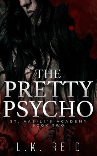 The Pretty Psycho: A Dark Enemies-to-Lovers Romance (St. Vasili's Academy) by L.K. Reid