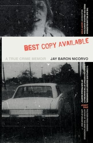 Best Copy Available: A True Crime Memoir (The Sue William Silverman Prize for Creative Nonfiction) by Jay Baron Nicorvo