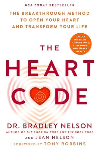 The Heart Code: The Breakthrough Method to Open Your Heart and Transform Your Life by Dr. Bradley Nelson