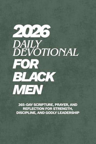 Daily Devotional for Black Men 2026: 365-Day Scripture, Prayer, and Reflection for Strength, Discipline, and Godly Leadership by Levi Godson