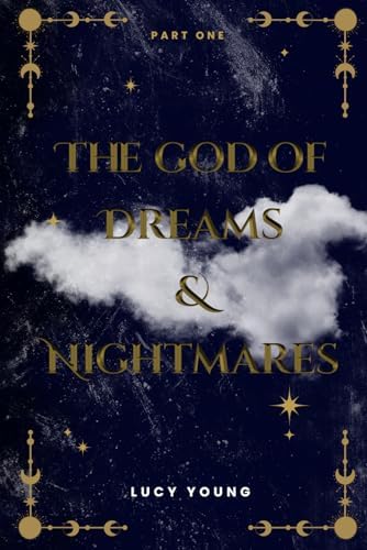The God Of Dreams & Nightmares (Part One): A Court Of The Divine Novel by Lucy Young