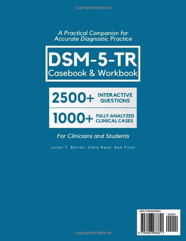 DSM-5-TR Casebook & Workbook • A Practical Companion for Accurate Diagnostic Practice: 2500+ Interactive Practice Questions and 1000+ Fully-Analyzed Clinical Cases for Clinicians and Students by Julian T. Barrett
