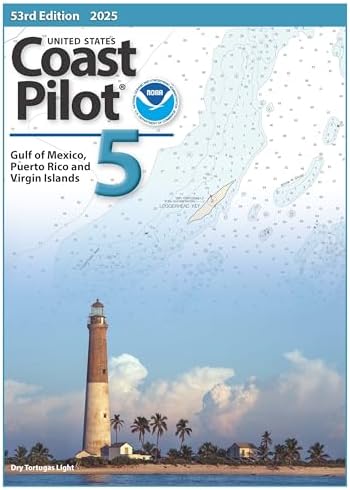 U.S. Coast Pilot 5: Gulf of Mexico, Puerto Rico, and Virgin Islands 2025, 53rd Edition by NOAA