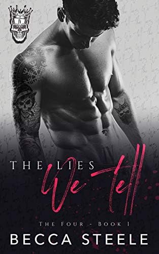The Lies We Tell: An Enemies to Lovers College Bully Romance (Four) by Becca Steele