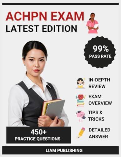 ACHPN Exam (Advanced Certified Hospice and Palliative Nurse) Study Guide 2025-2026 Edition: Complete Test Prep, Comprehensive Review with 3 ... Answer Explanations for Nursing Certification by Liam Publishing