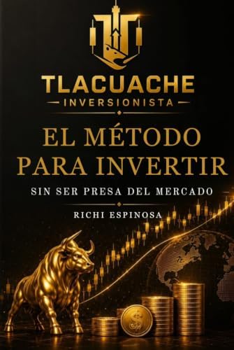 Tlacuache Inversionista: Método para invertir sin ser presa del mercado (Spanish Edition) by Richi Espinosa