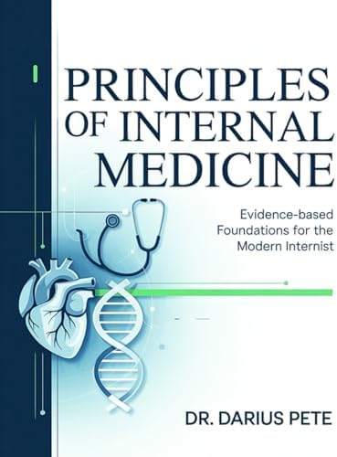 PRINCIPLES OF INTERNAL MEDICINE by Dr. Darius Pete