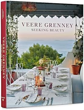 Veere Grenney: Seeking Beauty: A revered English interior designer welcomes us into his three spectacular homes by Veere Grenney