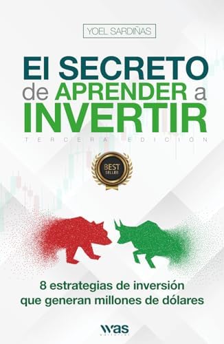 El secreto de aprender a invertir: Las 8 estrategias de inversión que generan millones (Spanish Edition) by Yoel Sardiñas