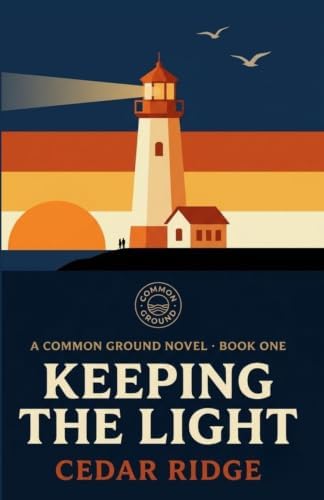 Keeping the Light: Enemies to Lovers Scottish Romance (A Common Ground) by Cedar Ridge