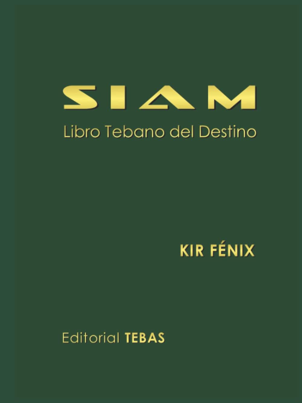 SIAM: Libro Tebano del Destino (Spanish Edition) by Sr KIR Fénix Hámilton