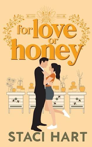For Love Or Honey: An Enemies to Lovers, Small Town Romantic Comedy (Blum's Bees) by Staci Hart