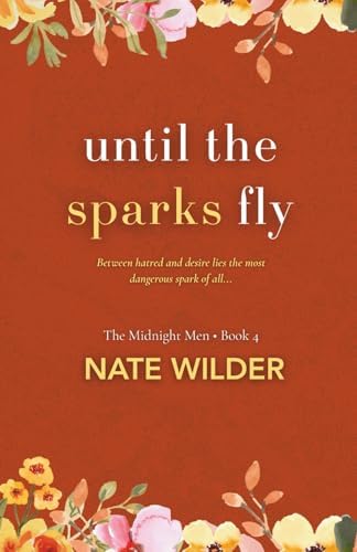 Until the Sparks Fly: A Small-Town, Enemies to Lovers Romance (The Midnight Men) by Nate Wilder