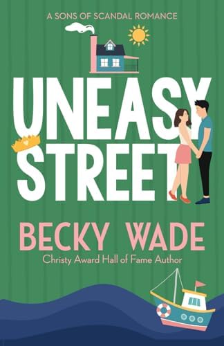 Uneasy Street: A Sweet "Enemies to Lovers" Romance (Sons of Scandal) by Becky Wade