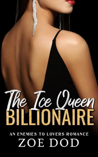 The Ice Queen Billionaire: An Enemies To Lovers Romance (The Frazer Family) by Zoe Dod