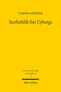 Sterbehilfe Bei Cyborgs: Technische Implantate Am Lebensende (Studien Und Beitrage Zum Strafrecht, 37) (German Edition) by Claudia Stuhler