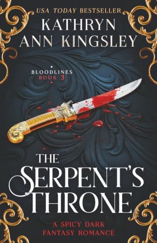 The Serpent's Throne: A spicy dark fantasy romance (Bloodlines) by Kathryn Ann Kingsley