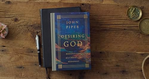 Desiring God: Meditations of a Christian Hedonist (Revised Edition) by John Piper