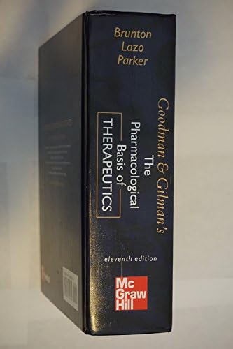 Goodman & Gilman's The Pharmacological Basis Of Therapeutics by Laurence L. Brunton