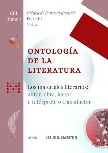 Ontología de la literatura: Los materiales literarios: autor, obra, lector e intérprete o transductor (Crítica de la razón literaria) (Spanish Edition) by Jesús G. Maestro