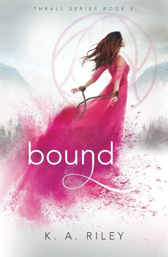 Bound (Thrall) by K. A. Riley