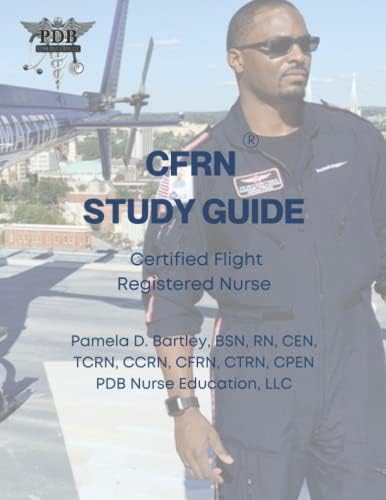 CFRN® Study Guide: Certified Flight Registered Nurse® by Pamela Bartley