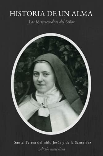 Historia de un Alma: Las Misericordias del Señor (Spanish Edition) by Teresa del Niño Jesús y de la Santa Faz