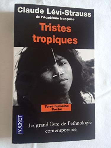 Tristes tropiques, le grand livre de l'ethnologie contemporaine by Claude Lévi-Strauss