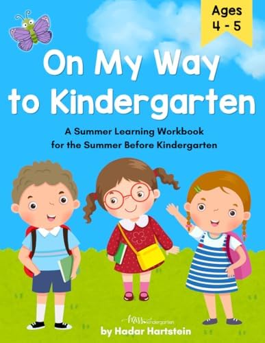 On My Way to Kindergarten: A Summer Learning Workbook for the Summer Before Kindergarten: Kindergarten Readiness Activities for Ages 4-5 by Mrs. Hadar Hartstein
