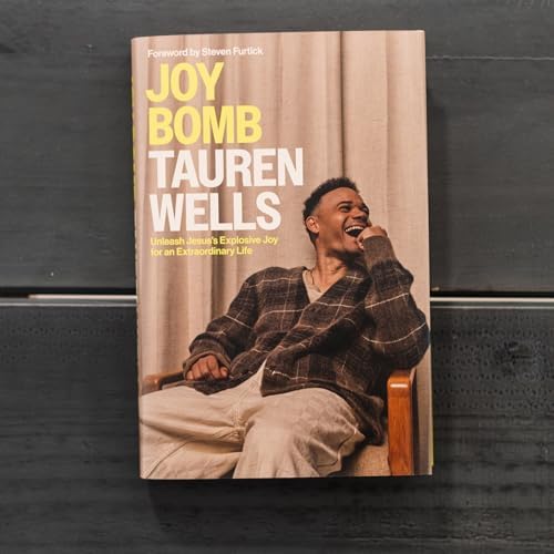 Joy Bomb: Unleash Jesus's Explosive Joy for an Extraordinary Life by Tauren Wells