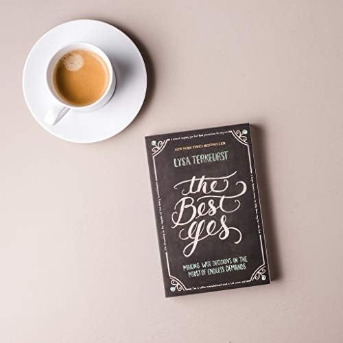 The Best Yes: Making Wise Decisions in the Midst of Endless Demands by Lysa TerKeurst