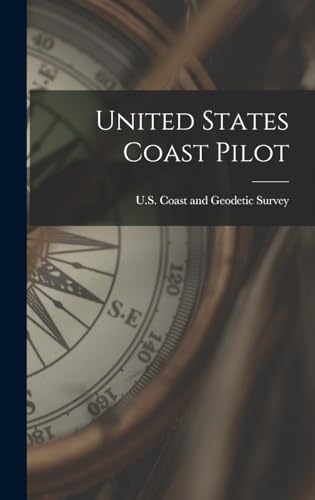 United States Coast Pilot by U S Coast and Geodetic Survey