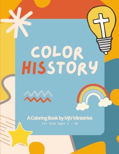 Color His Story: A Christian Coloring Book for Kids — Biblical Scenes, Scripture Verses, and Faith-Filled Pages by MJV Ministries